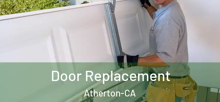  Door Replacement Atherton-CA